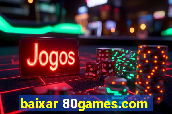 baixar 80games.com